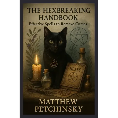 The Hexbreaking Handbook: Effective Spells to Remove Curses - Paperback | Books | Wiccan Center