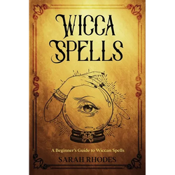 Wicca Spells: A Beginner's Guide to Wiccan Spells - Paperback | Books | Wiccan Center