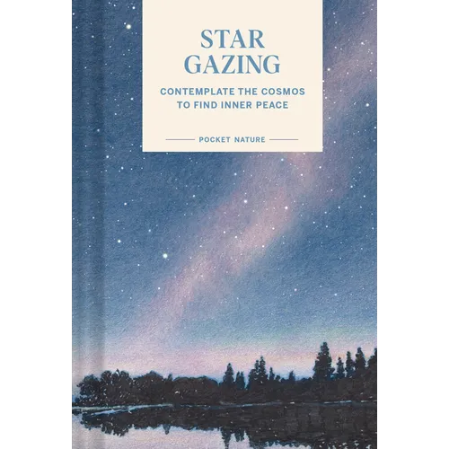 Pocket Nature: Stargazing: Contemplate the Cosmos to Find Inner Peace - Hardcover | Books | Wiccan Center