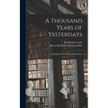 A Thousand Years of Yesterdays: A Strange Story of Mystic Revelations - Hardcover