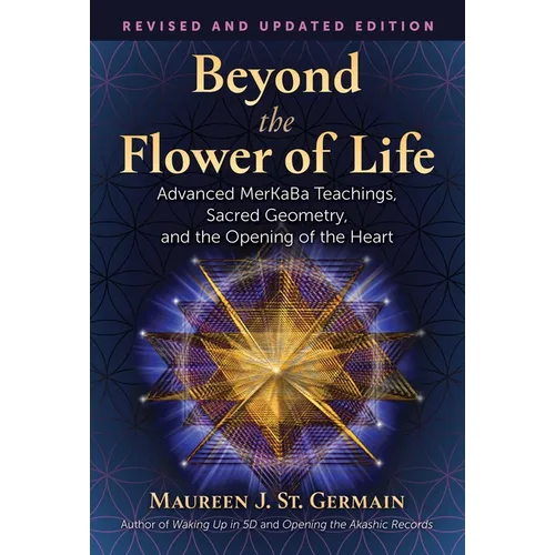 Beyond the Flower of Life: Advanced Merkaba Teachings, Sacred Geometry, and the Opening of the Heart - Paperback | Books | Wiccan Center