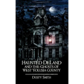 Haunted Deland and the Ghosts of West Volusia County - Hardcover | Books | Wiccan Center