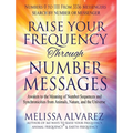 Raise Your Frequency Through Number Messages: Awaken to the Meaning of Number Sequences and Synchronicities from Animals, Nature, and the Universe - Hardcover | Books | Wiccan Center