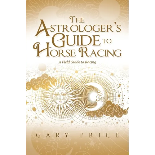 The Astrologer's Guide to Horse Racing: A Field Guide to Racing - Paperback | Books | Wiccan Center