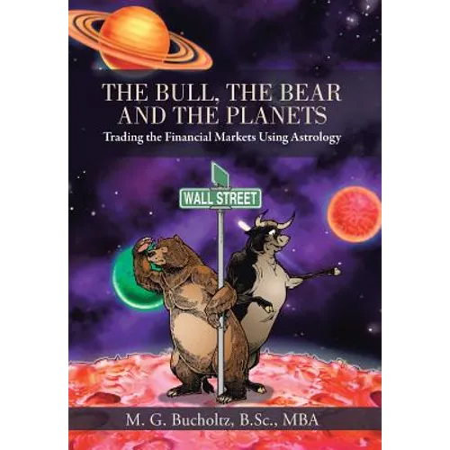 The Bull, the Bear and the Planets: Trading the Financial Markets Using Astrology - Hardcover | Books | Wiccan Center