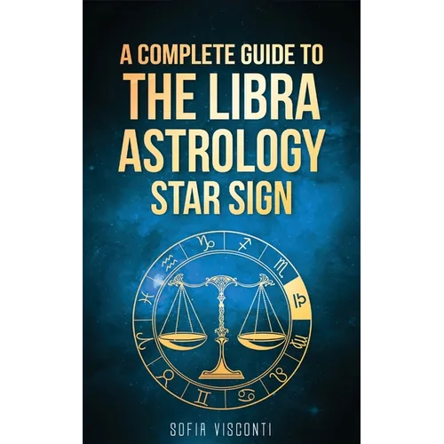 Libra: A Complete Guide To The Libra Astrology Star Sign (A Complete Guide To Astrology Book 7) - Paperback | Books | Wiccan Center