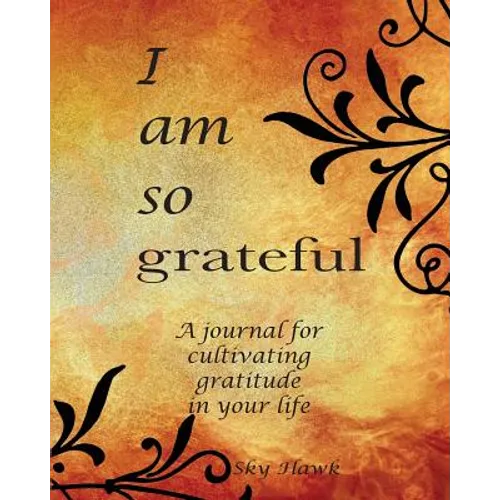 I Am So Grateful: A journal for cultivating gratitude in your life. A gratitude journal. - Paperback | Books | Wiccan Center