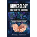 Numerology Easy Guide for Beginners: Discover Who You Are, Learn about Your Life and Uncover Your Destiny through Numerology, Astrology, Numbers and T - Hardcover | Books | Wiccan Center