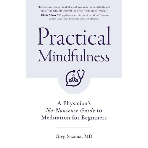 Practical Mindfulness: A Physician's No-Nonsense Guide to Meditation for Beginners (Mindful Breathing, Gift for Anxiety) - Paperback | Books | Wiccan Center