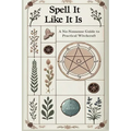Spell it Like it Is A No-Nonsense Guide to Practical Witchcraft - Paperback | Books | Wiccan Center