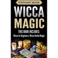 Wicca Magic: 2 Manuscripts - Wicca For Beginners, Wicca Herbal Magic - Paperback | Books | Wiccan Center