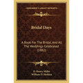 Bridal Days: A Book For The Bridal, And All The Weddings Celebrated (1882) - Paperback | Books | Wiccan Center