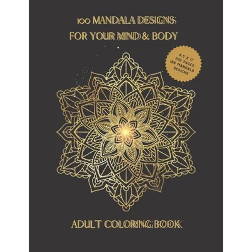 100 Mandala Designs for Your Mind & Body: Adult Coloring Book - Relaxing Coloring Pages - Stress Reliever Coloring Book - Paperback | Books | Wiccan Center