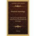 Practical Astrology: Being A Simple Method Of Instruction In The Science Of Astrology - Hardcover | Books | Wiccan Center