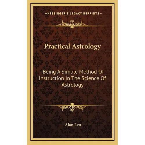 Practical Astrology: Being A Simple Method Of Instruction In The Science Of Astrology - Hardcover | Books | Wiccan Center