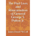 The Past Lives and Reincarnation of General George S. Patton Jr. - Paperback | Books | Wiccan Center