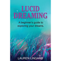 Lucid Dreaming: A Beginner's Guide to Exploring Your Dreams - Paperback | Books | Wiccan Center