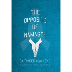 The Opposite of Namaste - Hardcover | Books | Wiccan Center