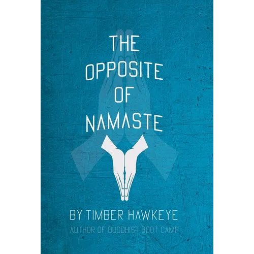 The Opposite of Namaste - Hardcover | Books | Wiccan Center