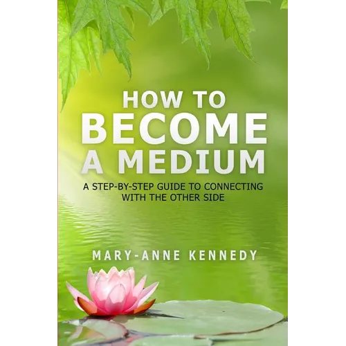 How to Become a Medium: A Step-By-Step Guide to Connecting with the Other Side - Paperback | Books | Wiccan Center