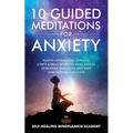 10 Guided Meditations For Anxiety: Positive Affirmations, Hypnosis, Scripts & Breathwork For Panic Attacks, Depression, Relaxation, Deep Sleep, Overth - Paperback | Books | Wiccan Center