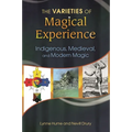 The Varieties of Magical Experience: Indigenous, Medieval, and Modern Magic - Hardcover | Books | Wiccan Center