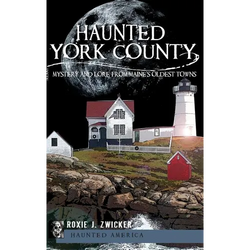 Haunted York County: Mystery and Lore from Maine's Oldest Towns - Hardcover | Books | Wiccan Center