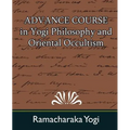 Advance Course in Yogi Philosophy and Oriental Occultism - Paperback | Books | Wiccan Center