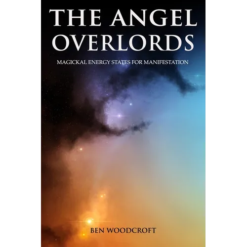 The Angel Overlords: Magickal Energy States for Manifestation - Paperback | Books | Wiccan Center