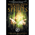 Walking with Nature Spirits: How to Connect with the Power of the Land and Nature through Spirit Work - Paperback | Books | Wiccan Center