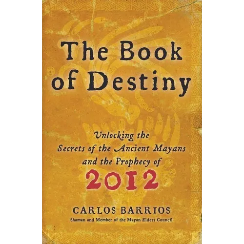 The Book of Destiny: Unlocking the Secrets of the Ancient Mayans and the Prophecy of 2012 - Paperback | Books | Wiccan Center