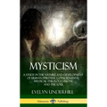 Mysticism: A Study in the Nature and Development of Human Spiritual Consciousness, Mystical Theology, Visions and the Soul (12th, - Hardcover | Books | Wiccan Center