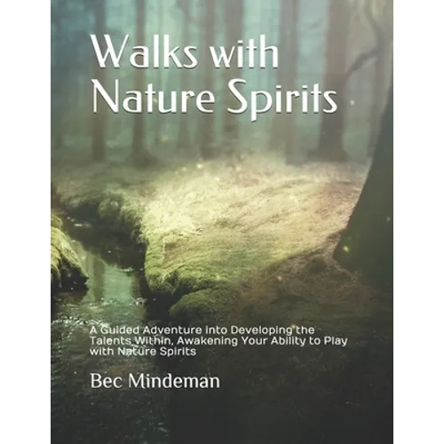 Walks with Nature Spirits: A Guided Adventure into Developing the Talents Within, Awakening Your Ability to Play with Nature Spirits - Paperback | Books | Wiccan Center