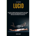 Self Development: Lucid Dreaming: Learn How to Control Dreams and Experience Peace Without Fear and Deepen Your Consciousness So You Can Heal Your Sou - Paperback | Books | Wiccan Center