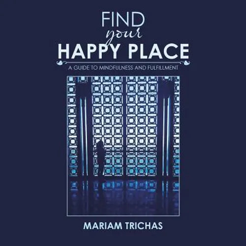 Find Your Happy Place: A Guide to Mindfulness and Fulfillment - Paperback | Books | Wiccan Center