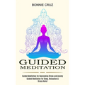 Guided Meditation: Guided Meditation for Sleep, Relaxation & Stress Relief (Guided Meditation for Overcoming Stress and Anxiety) - Paperback | Books | Wiccan Center