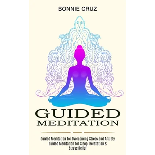 Guided Meditation: Guided Meditation for Sleep, Relaxation & Stress Relief (Guided Meditation for Overcoming Stress and Anxiety) - Paperback | Books | Wiccan Center