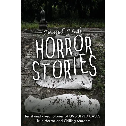 Horror Stories: Terrifyingly Real Stories of Unsolved Cases - True Horror and Chilling Murders - Paperback | Books | Wiccan Center