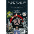 Occult Features of Anarchism: With Attention to the Conspiracy of Kings and the Conspiracy of the Peoples - Paperback