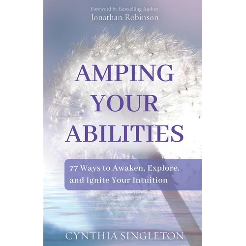 Amping Your Abilities: 77 Ways to Awaken, Explore, and Ignite Your Intuition - Paperback | Books | Wiccan Center