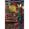 Advanced Candle Magick: More Spells & Rituals for Every Purpose