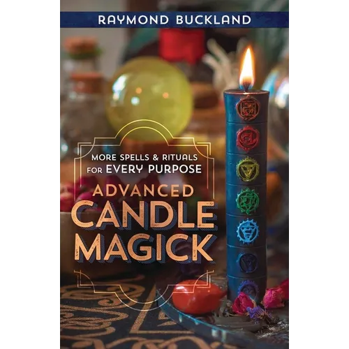 Advanced Candle Magick: More Spells & Rituals for Every Purpose - Paperback | Books | Wiccan Center