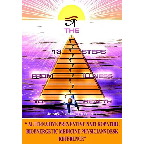 The 13 Steps From Illness To Health: Alternative Medicine Naturopathic Bioenergetic Physician's Desk Reference - Paperback | Books | Wiccan Center