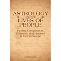 Astrology and the Lives of People: Finding Compassion, Character, and Heroism in the Horoscope - Paperback | Books | Wiccan Center