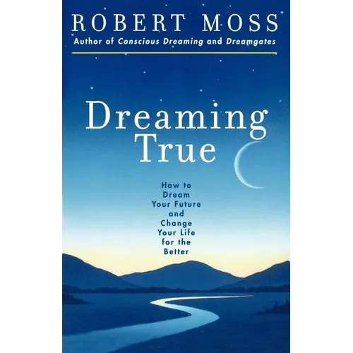Dreaming True: How to Dream Your Future and Change Your Life for the Better - Paperback | Books | Wiccan Center