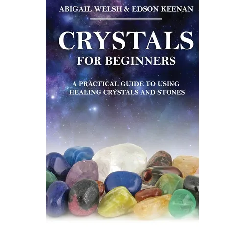 Crystals for Beginners: A Practical Guide to Using Healing Crystals and Stones - Paperback | Books | Wiccan Center