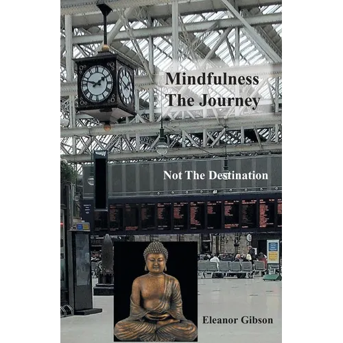 Mindfulness The Journey, Not The Destination - Paperback | Books | Wiccan Center