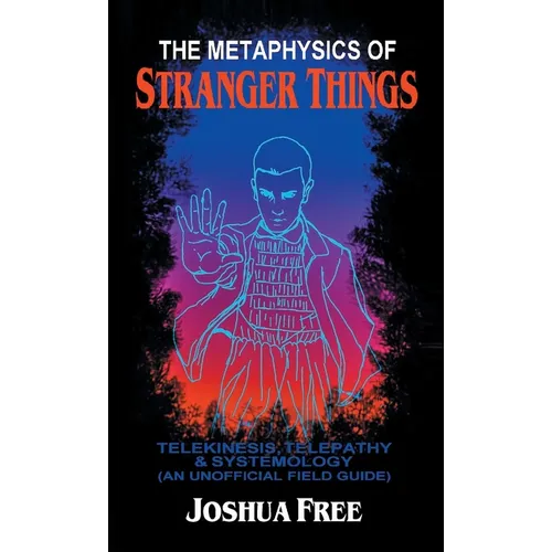 The Metaphysics of Stranger Things: Telekinesis, Telepathy & Systemology - Hardcover | Books | Wiccan Center
