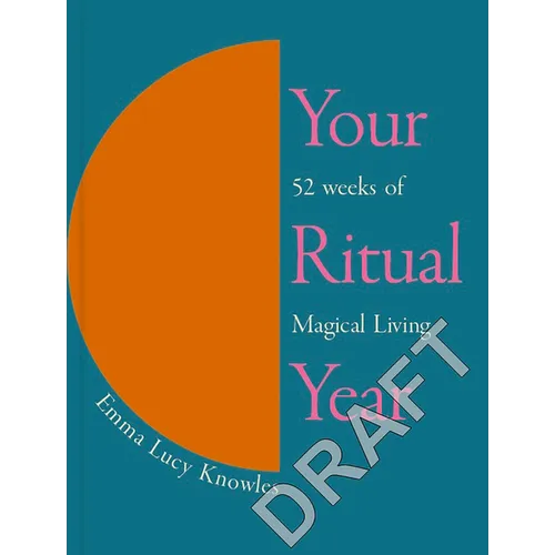 Your Ritual Year: 52 Weeks of Magical Living - Hardcover