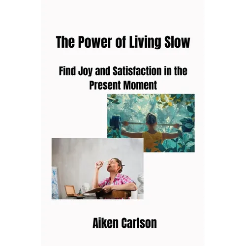 The Power of Living Slow: Find Joy and Satisfaction in the Present Moment - Paperback | Books | Wiccan Center